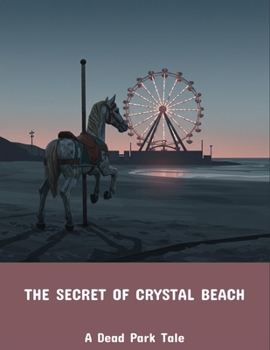 Paperback The Secret Of Crystal Beach: A Dead Park Tale Book