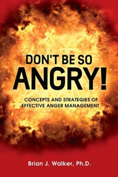 Paperback Don't Be So Angry!: Concepts and Strategies of Effective Anger Management Book