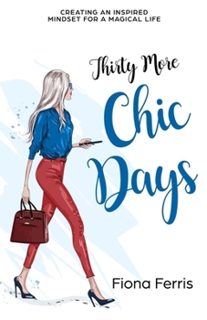 Paperback Thirty More Chic Days: Creating an inspired mindset for a magical life Book