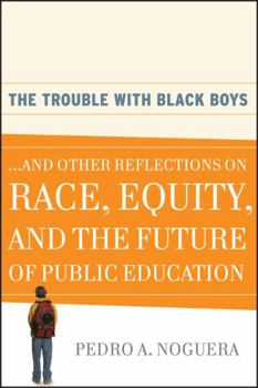 Paperback The Trouble with Black Boys: ...and Other Reflections on Race, Equity, and the Future of Public Education Book
