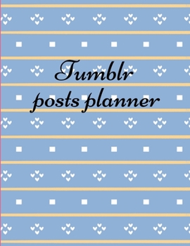 Paperback Tumblr posts planner.: Organizer to Plan All Your Posts & Content Book