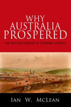Why Australia Prospered: The Shifting Sources of Economic Growth - Book  of the Princeton Economic History of the Western World