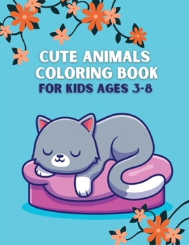 Paperback Cute Animals Coloring Book for Kids Ages 3-8: Cute and Fun 40 Coloring Pages of Animals; My First Animal Coloring Book for Kids Ages 4-8; Book