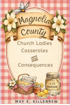 Paperback Magnolia County: Church Ladies, Casseroles and Consequences Book