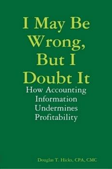 Paperback I May Be Wrong, But I Doubt It: How Accounting Information Undermines Profitability Book