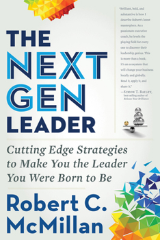 Paperback The Next Gen Leader: Cutting Edge Strategies to Make You the Leader You Were Born to Be Book