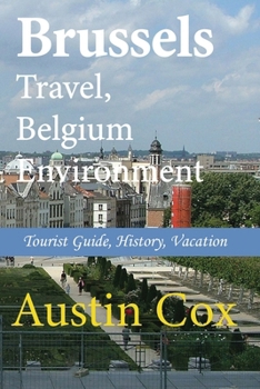 Paperback Brussels Travel, Belgium Environment: Tourist Guide, History, Vacation Book