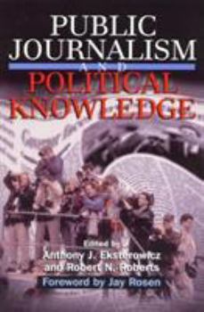 Paperback Public Journalism and Political Knowledge Book