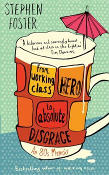 Paperback From Working Class Hero to Absolute Disgrace. Stephen Foster Book