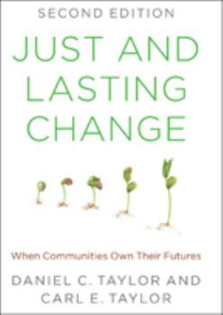 Paperback Just and Lasting Change: When Communities Own Their Futures Book