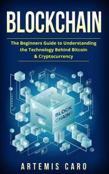Paperback Blockchain: The Beginners Guide To Understanding The Technology Behind Bitcoin & Cryptocurrency Book