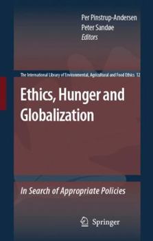 Paperback Ethics, Hunger and Globalization: In Search of Appropriate Policies Book