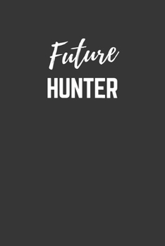 Paperback Future Hunter Notebook: Lined Journal (Gift for Aspiring Hunter), 120 Pages, 6 x 9, Matte Finish Book