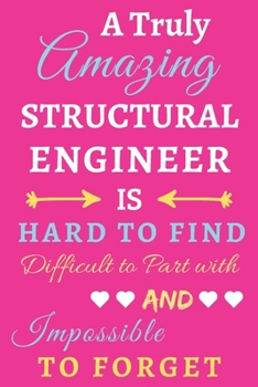 Paperback A Truly Amazing Structural Engineer Is Hard To Find Difficult To Part With And Impossible To Forget: lined notebook, Funny Structural Engineer gift Book