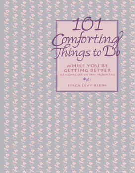 Paperback 101 Comforting Things to Do: While You're Getting Better at Home or in the Hospital Book