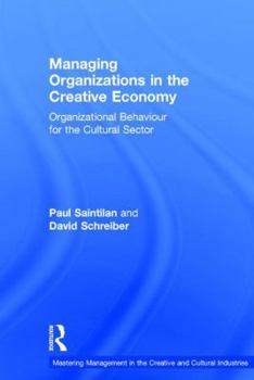 Hardcover Managing Organizations in the Creative Economy: Organizational Behaviour for the Cultural Sector Book