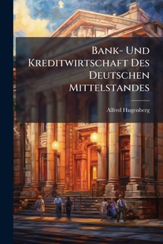 Paperback Bank- Und Kreditwirtschaft Des Deutschen Mittelstandes [German] Book