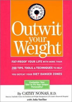 Hardcover Outwit Your Weight: Fat-Proof Your Life with More Than 200 Tips, Tools, & Techniques to Help You Defeat Your Diet Danger Zones Book