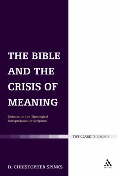 Hardcover The Bible and the Crisis of Meaning: Debates on the Theological Interpretation of Scripture Book