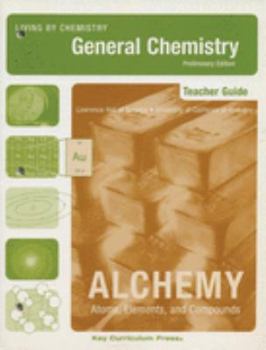 Paperback Living by Chemistry: Teacher's Guide for Alchemiy: Atoms, Elements, and Compounds Book