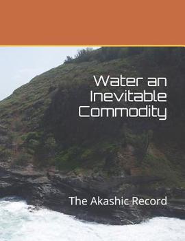 Paperback Water an Inevitable Commodity: The Akashic Record Book