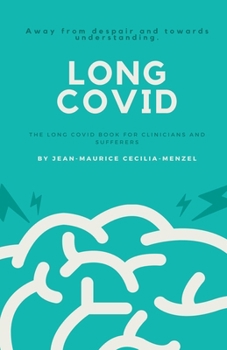 Paperback Long Covid - The Long Covid Book for Clinicians and Sufferers - Away from Despair and Towards Understanding Book