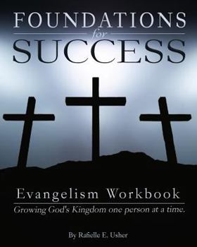 Paperback Foundations for Success: Evangelism Workbook: Growing God's Kingdom one person at a time Book