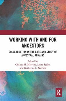 Paperback Working with and for Ancestors: Collaboration in the Care and Study of Ancestral Remains Book