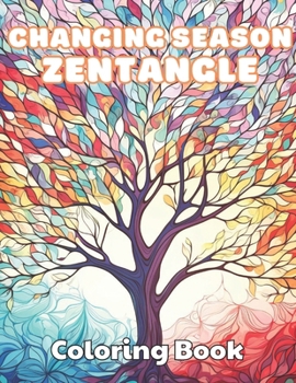 Paperback Changing Season Zentangle Coloring Book: High Quality +100 Beautiful Designs for All Ages Book