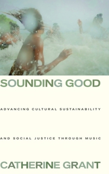 Hardcover Sounding Good: Advancing Cultural Sustainability and Social Justice Through Music Book