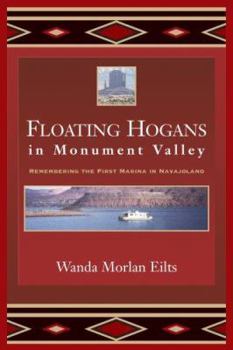 Paperback Floating Hogans in Monument Valley: Remembering the First Marina in Navajoland Book