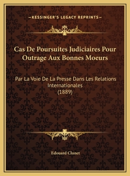 Cas De Poursuites Judiciaires Pour Outrage Aux Bonnes Moeurs: Par La Voie De La Presse Dans Les Relations Internationales