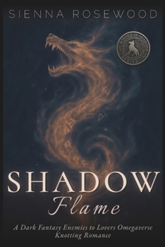 Shadow Flame: A Dark Fantasy Enemies to Lovers Omegaverse Knotting Romance (Bonded in Shadows - A Dark Omegaverse Romance Series)