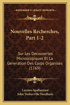 Paperback Nouvelles Recherches, Part 1-2: Sur Les Decouvertes Microscopiques Et La Generation Des Corps Organises (1769) Book