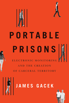 Paperback Portable Prisons: Electronic Monitoring and the Creation of Carceral Territory Book