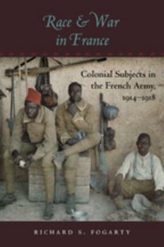 Race and War in France: Colonial Subjects in the French Army, 1914–1918 - Book  of the War/Society/Culture