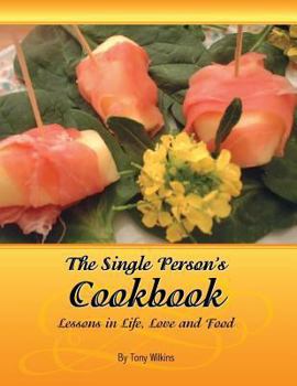 Paperback The Single Person's Cookbook-Lessons in Life, Love and Food Book