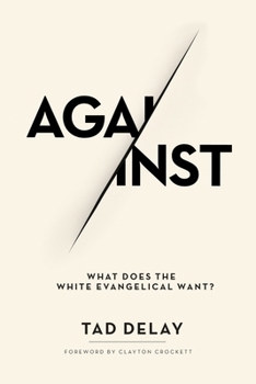 Paperback Against: What Does the White Evangelical Want? Book