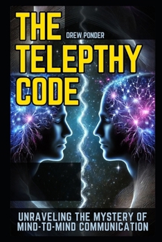 Paperback The Telepathy Code: Unraveling the Mystery of Mind-to-Mind Communication Book