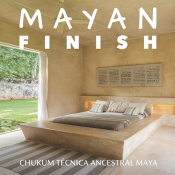 Paperback Mayanfinish: Técnica Ancestral Maya [Spanish] Book