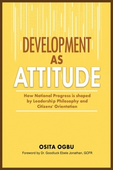 Paperback Development as Attitude: How National Progress is shaped by Leadership Philosophy and Citizens' Orientation Book
