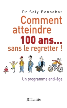 Paperback Comment atteindre 100 ans sans le regretter [French] Book