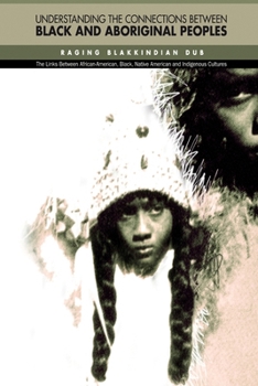 Paperback Understanding The Connections Between Black & Aboriginal Peoples Book