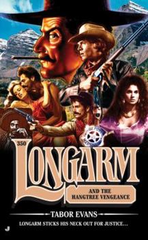 Longarm and the Hangtree Vengeance - Book #350 of the Longarm