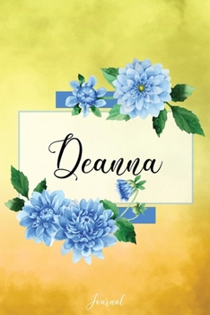 Deanna Journal: Blue Dahlia Flowers Personalized Name Journal/Notebook/Diary - Lined 6 x 9-inch size with 120 pages