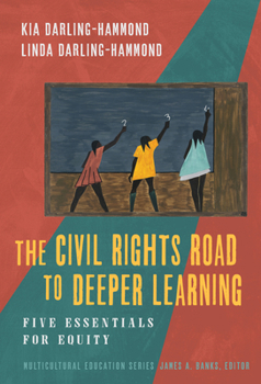 Paperback The Civil Rights Road to Deeper Learning: Five Essentials for Equity Book