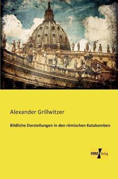 Paperback Bildliche Darstellungen in den römischen Katakomben [German] Book
