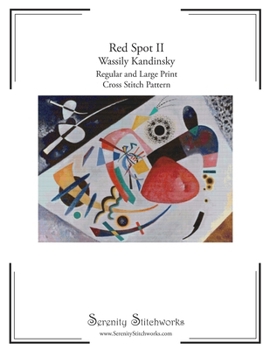 Red Spot II Cross Stitch Pattern Book – Wassily Kandinsky: Regular and Large Print Cross Stitch Pattern