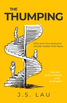 Paperback The Thumping: Why and how everyone should master their fears Book