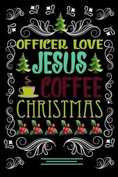 OFFICER LOVE JESUS COFFEE CHRISTMAS Blank Line journal: Christmas Coffee journal & notebook |   Diary / Christmas & Coffee Lover Gift | Gift for OFFICER |